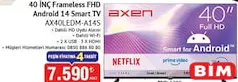 AXEN AX40LEDM-A14S 40 İNÇ FRAMELESS FHD ANDROİD 14 SMART TV AKILLI TELEVİZYON fiyat ve kampanya bilgisi